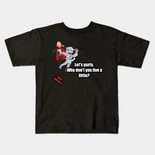 Let's party, why don't you live a little? Mummy said to vampire, happy halloween Kids T-Shirt